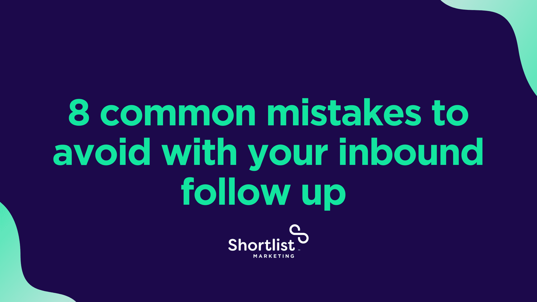 8 common mistakes to avoid with your inbound follow up