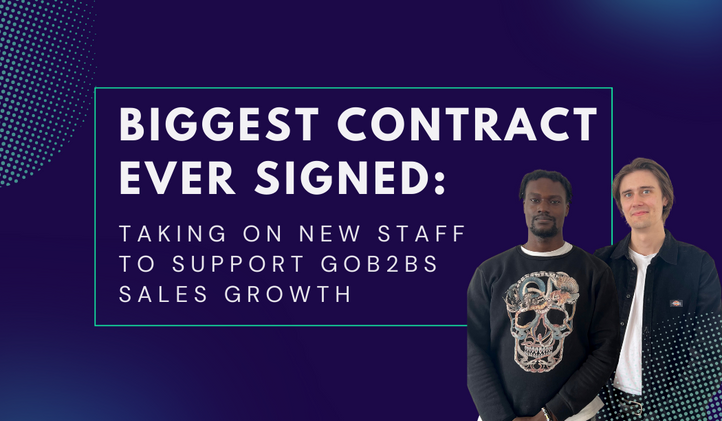 Biggest Contract Ever Signed: Taking on Staff to Support GOb2bs Sales Growth