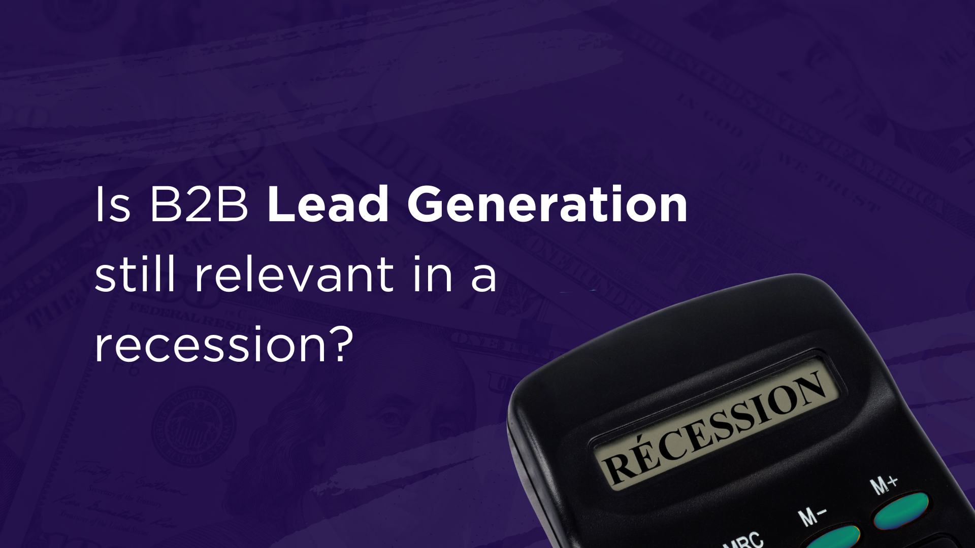 Is B2B Lead generation still relevant in a recession?