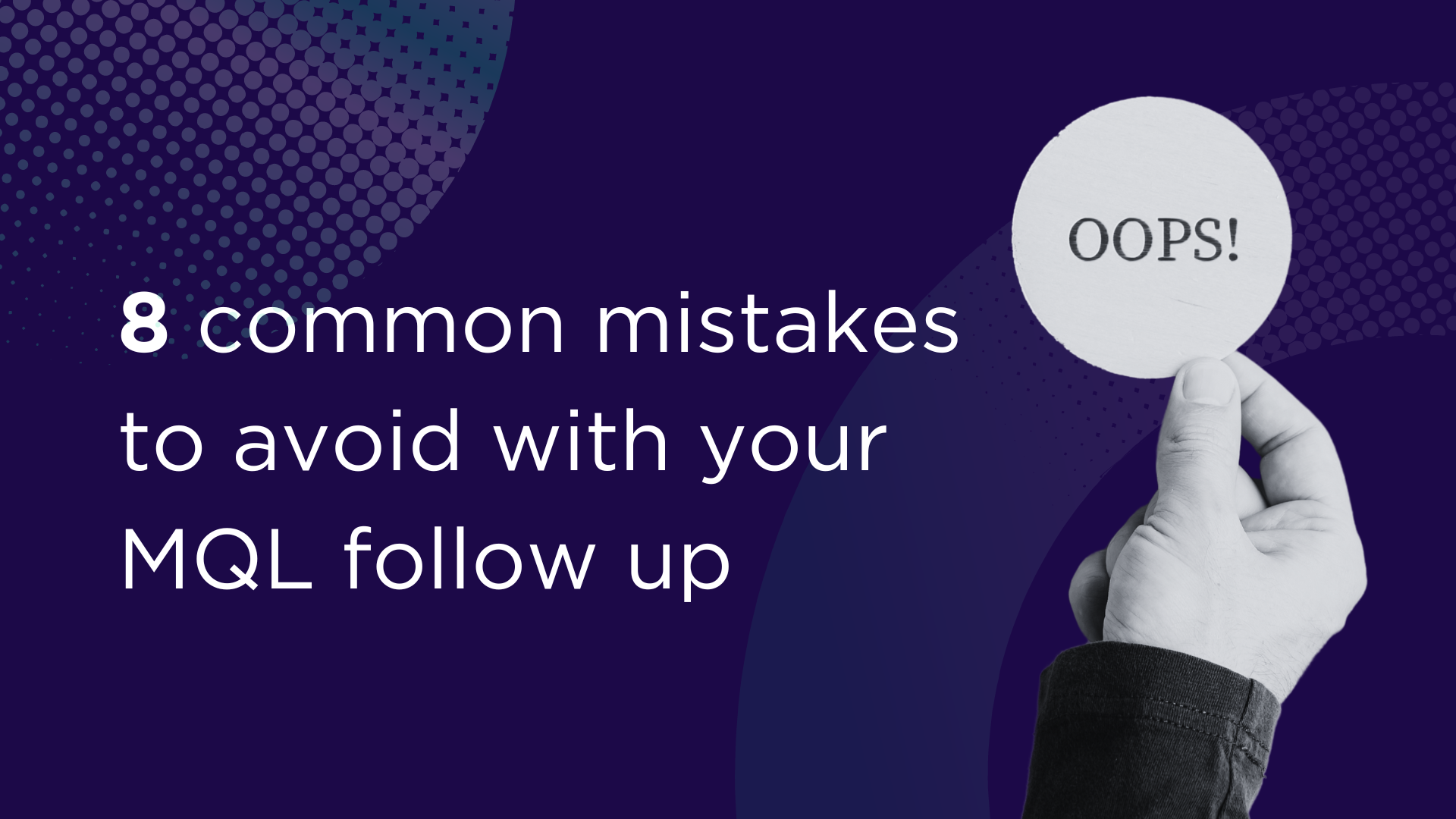 8 common mistakes to avoid with your MQL follow up