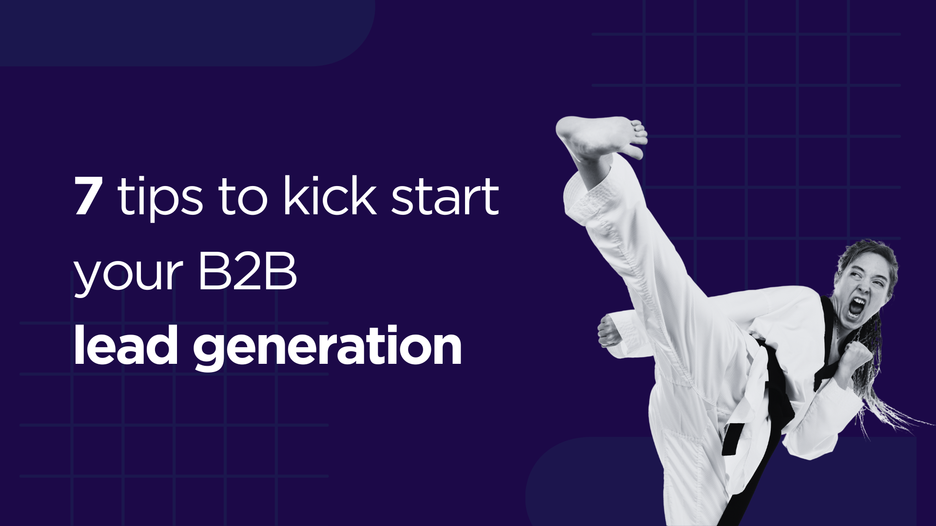 7 tips to kick start your B2B lead generation