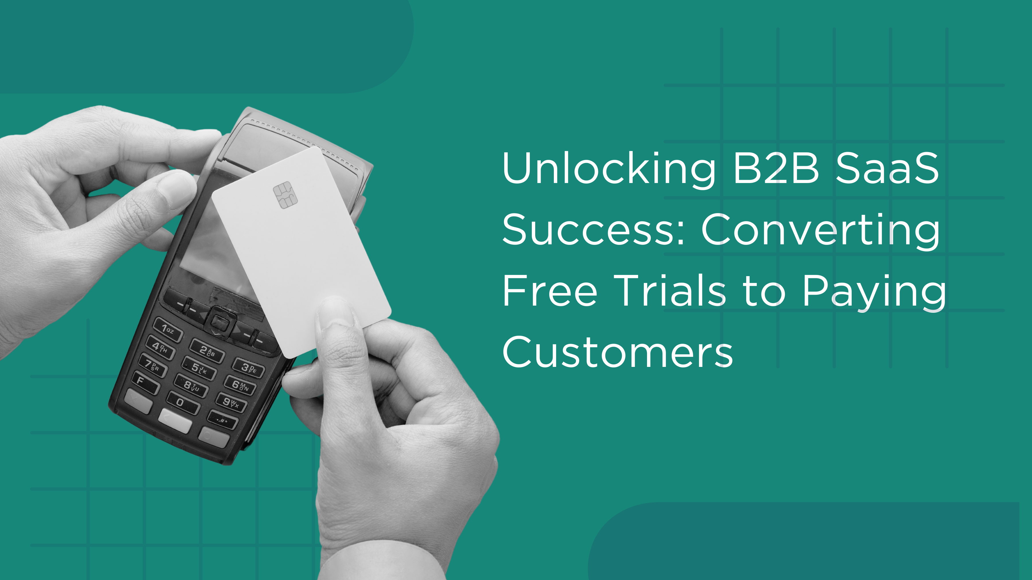 Unlocking B2B SaaS Success: Converting Free Trials to Paying Customers