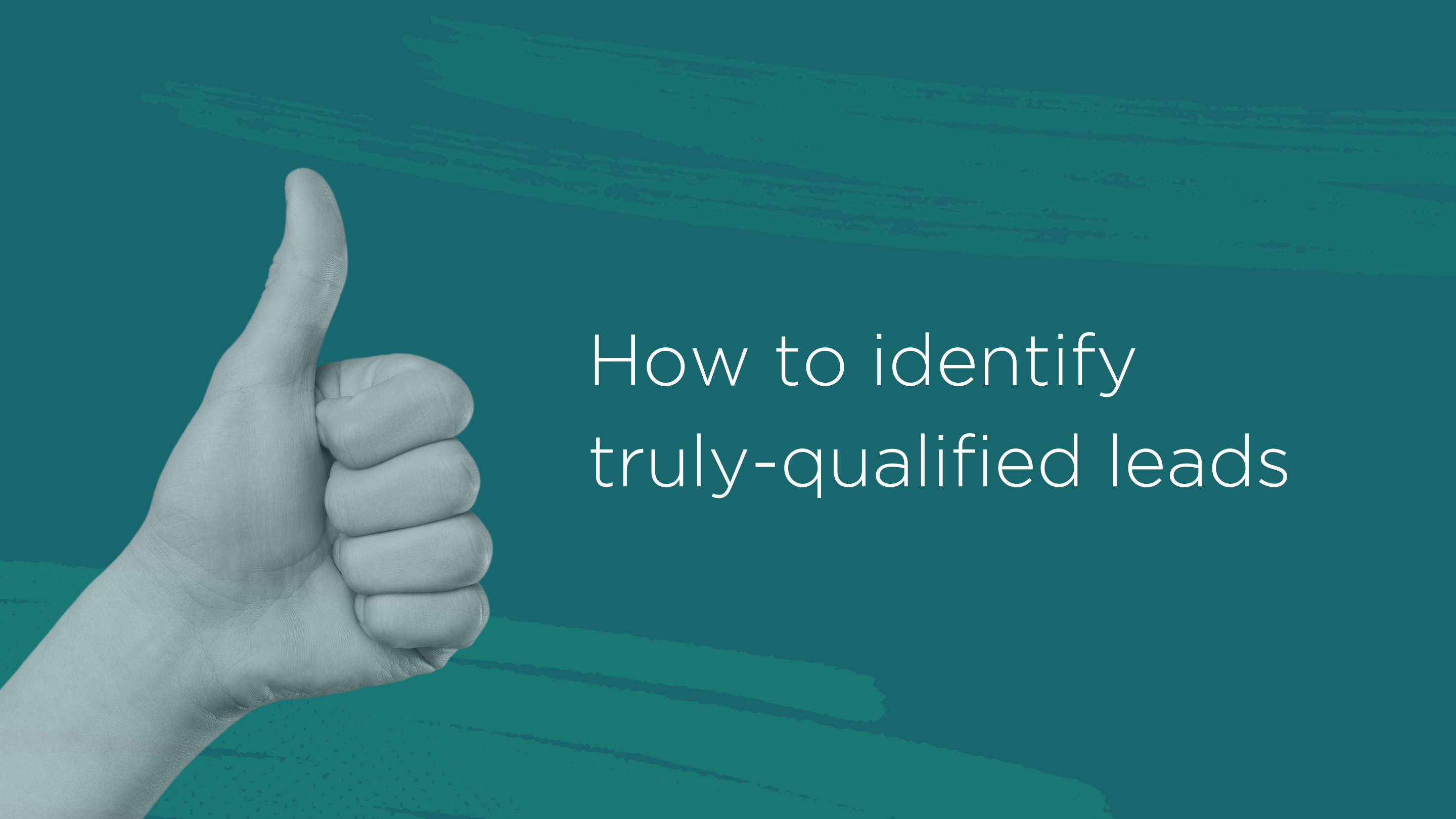 How to identify truly-qualified leads